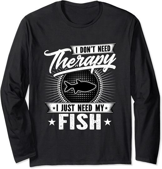 I Don't Need Therapy I Just Need My Fish Aquarium T-Shirt
