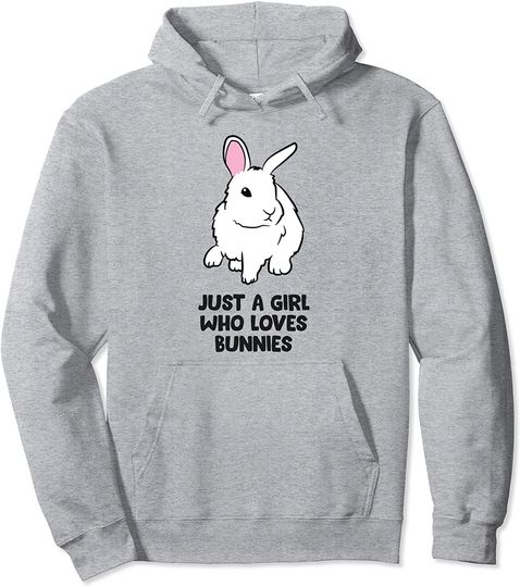 Just a Girl Who Loves Bunnies Pullover Hoodie