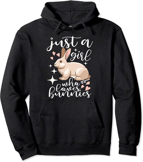 Just A Girl Who Loves Bunnies Pullover Hoodie
