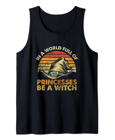 In A World Full Of Princesses Be A Witch Halloween Vintage Tank Top