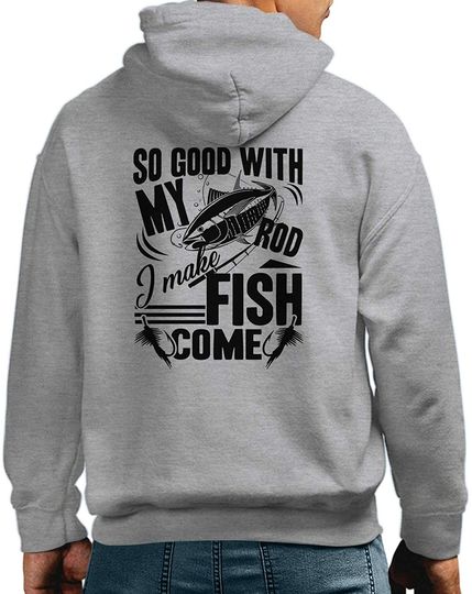 Funny So Good With My Rod I Make Fish Come Long Sleeve Hoodie, Fishing Sweatshirts