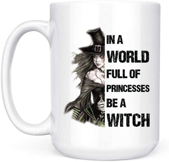 In A World Full Of Princesses Be A Witch White Mug