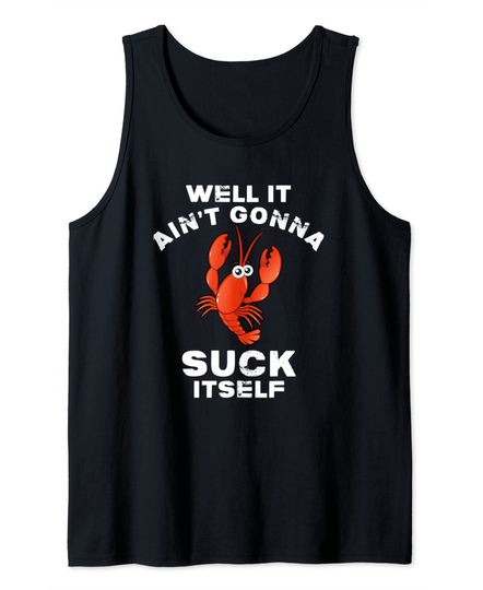 Crawfish Boil Well It Aint Gonna Suck Itself Lobster Tank Top