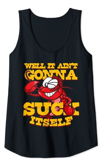 Well It Aint Gonna Suck Itself Funny Crawfish Cajun Party Tank Top