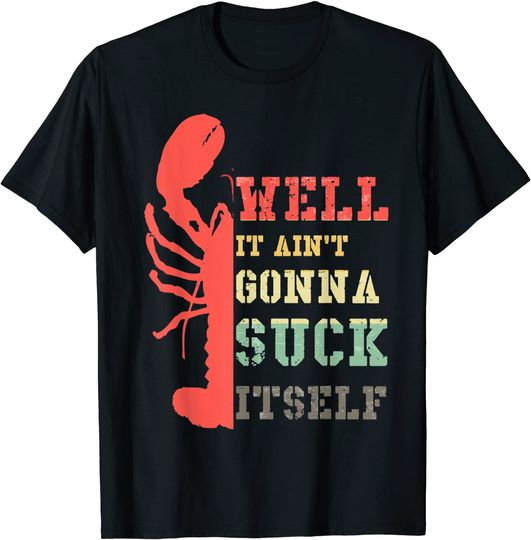 Well It Aint Gonna Suck Itself Cajun Crawfish Boil Vintage T-Shirt