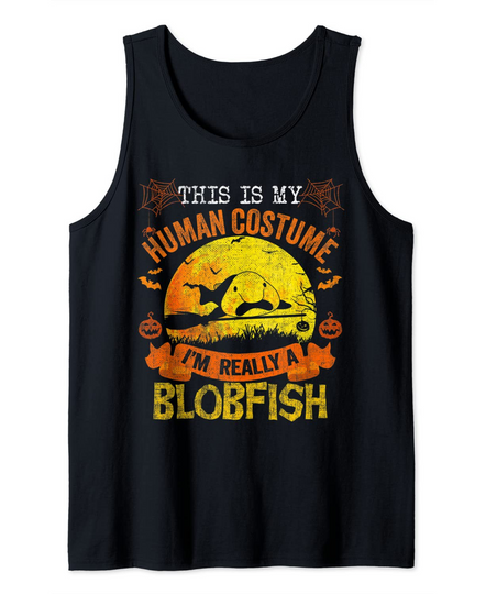 This Is My Human Costume I'm Really A Blobfish Halloween Tank Top