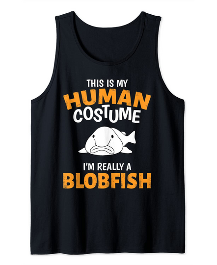 This is My Human Costume I'm Really A Blobfish Halloween Tank Top