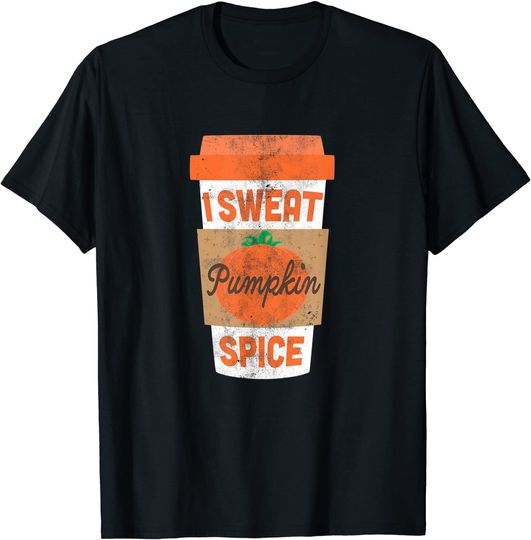I Sweat Pumpkin Spice T-Shirt