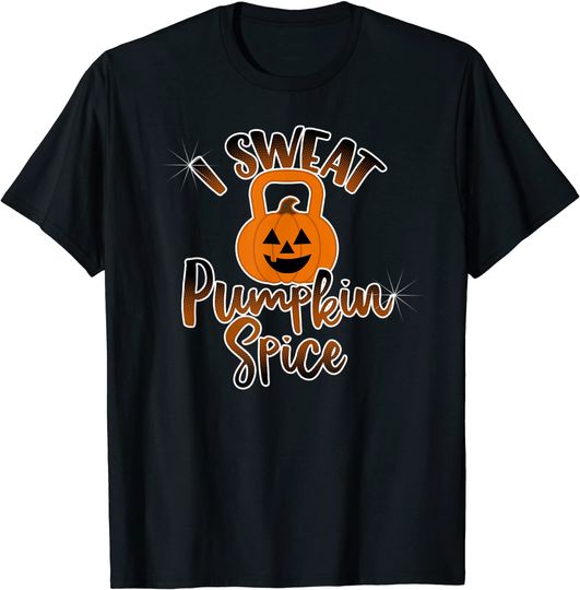 I Sweat Pumpkin Spice Workout T-Shirt