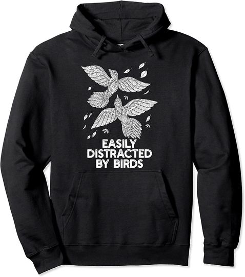 Easily Distracted By Birds Funny Birdwatcher Animal Design Pullover Hoodie