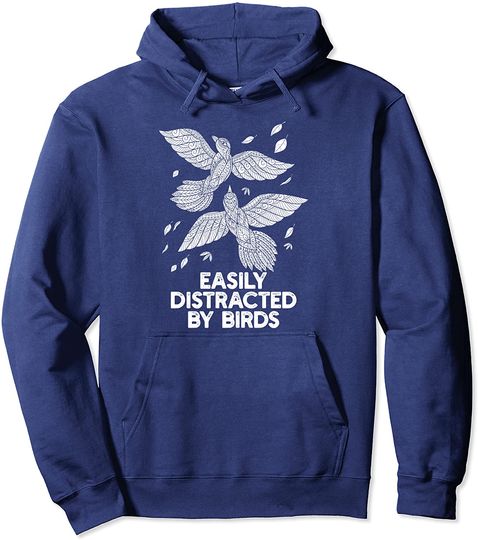 Easily Distracted By Birds Funny Birdwatcher Animal Design Pullover Hoodie