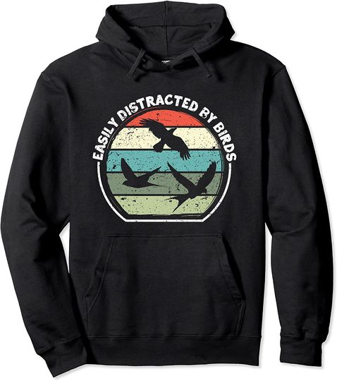 Funny Birdwatcher Animal Design Easily Distracted By Birds Pullover Hoodie