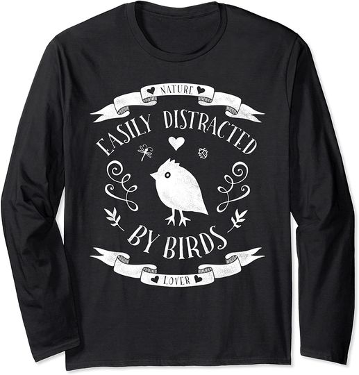 Birder Easily Distracted by Birds Long Sleeve T-Shirt