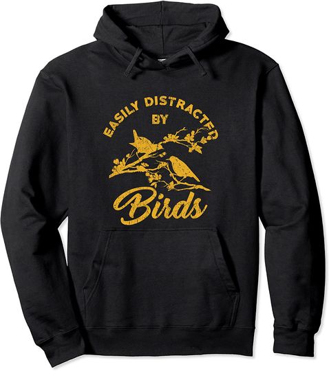 Easily Distracted by Birds Gifts Pullover Hoodie