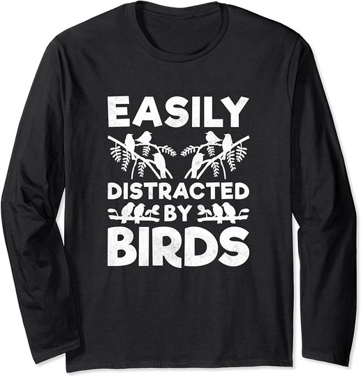 Easily Distracted By Birds Birder Long Sleeve T-Shirt