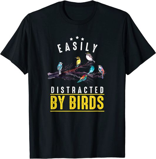 Easily Distracted By Birds Birding Bird-Watching Nature gift T-Shirt