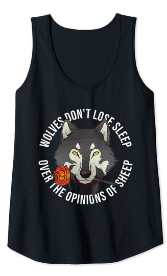 Lone Wolves Don't Lose Sleep Over The Opinion Of Sheep Wolf Tank Top