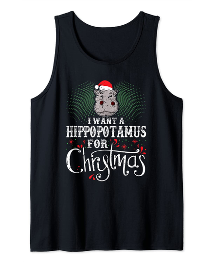 Kids Women Gift I Want A Hippopotamus for Christmas Tank Top