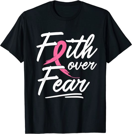 Faith Over Fear Breast Cancer Survivor Pink Ribbon Gift T-Shirt