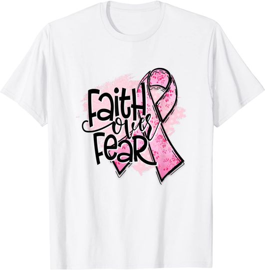 Faith Over Fears Breast Cancer Awareness Warrior Pink Ribbon T-Shirt