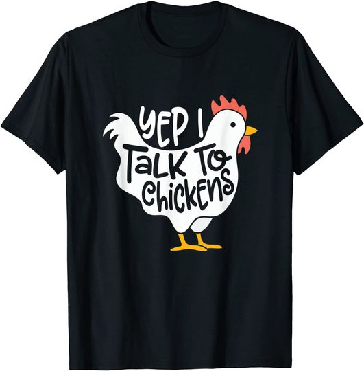 Yep I Talk To Chickens Cute Animal Buffs T-Shirt