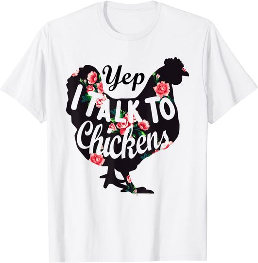 Yep I Talk To Chickens - Funny Chicken Lover Farming T-Shirt
