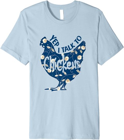 Women Yep I Talk To Chickens, Floral Farmer Girl Tshirt Premium T-Shirt