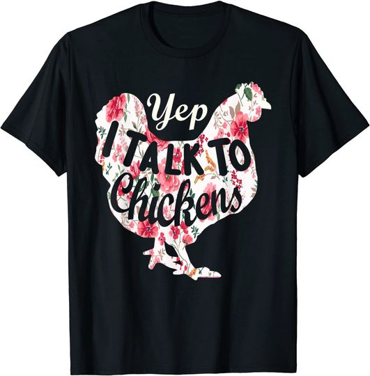 Yep I Talk To Chickens - Funny Chicken Lover Farming T-Shirt