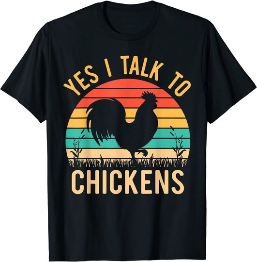 Yep I Talk To Chickens Vintage Funny Chicken Farmer T Shirt T-Shirt