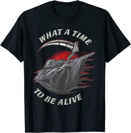 What A Time To Be Alive Funny Halloween T-Shirt