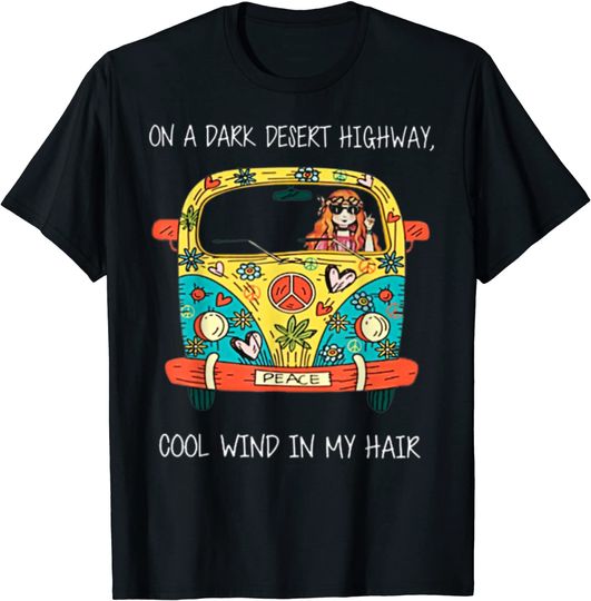 On A Dark Desert Highway Cool Wind In My Hair T-Shirt