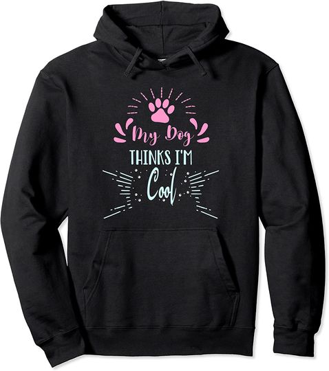 Funny Distressed Dog Lover Gift My Dog Thinks I'm Cool Pullover Hoodie