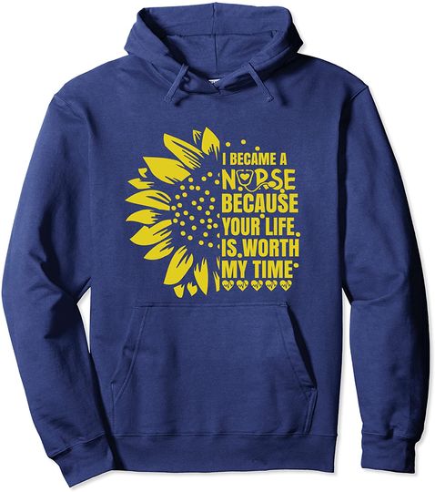 I Became A Nurse Because Your Life Is Worth My Time Hoodie