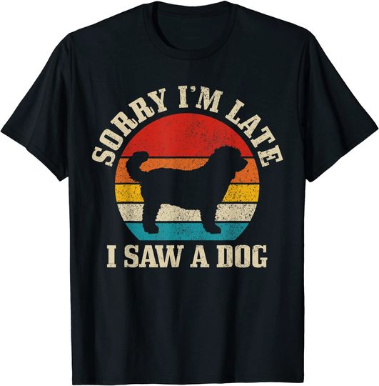 Sorry I'm Late I Saw A Dog Funny Vintage Dog Lover Gift T-Shirt