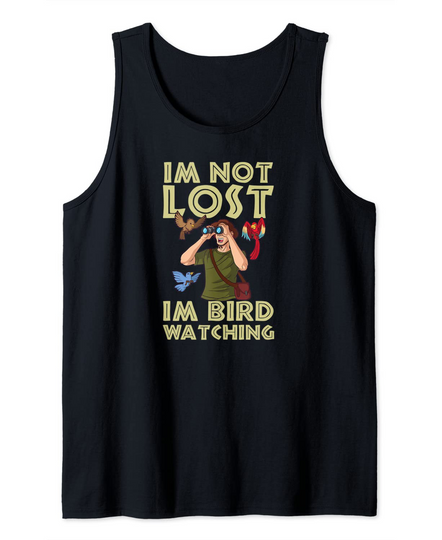 I'm Not Lost I'm Bird Watching Design Tank Top