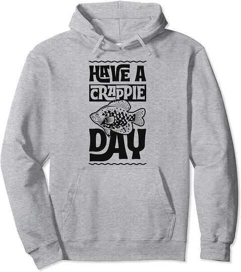 Have A Crappie Day Funny Family Fishing Trip Pun Joke Gift Pullover Hoodie