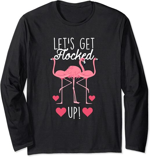 Let's Get Flocked Up Cute Flamingos Hearts Long Sleeve T-Shirt