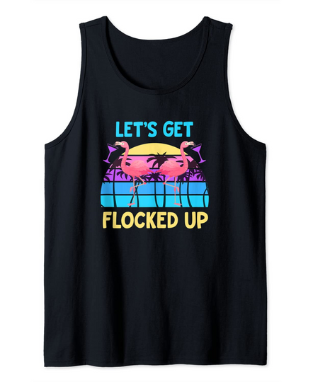 Flamingo Funny retro summer Let's Get Flocked Up Party Pun Tank Top