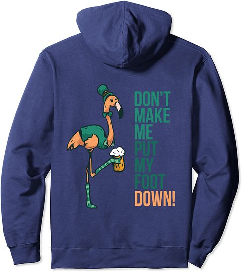 St. Patrick's Day Flamingo Don't Make Me Put My Foot Down Pullover Hoodie