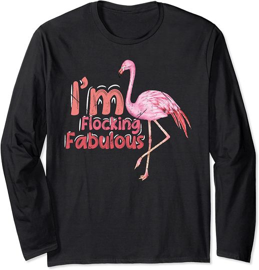 Funny Summer Pink Flamingo I'm Flocking Fabulous Long Sleeve T-Shirt