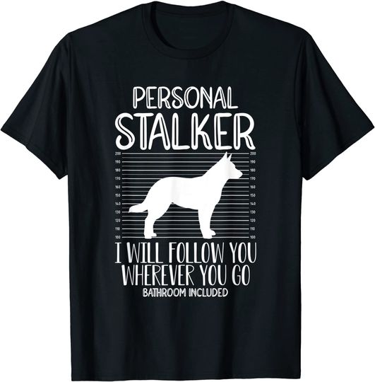 Funny Australian Cattle Dog Personal Stalker Heeler Dog T-Shirt