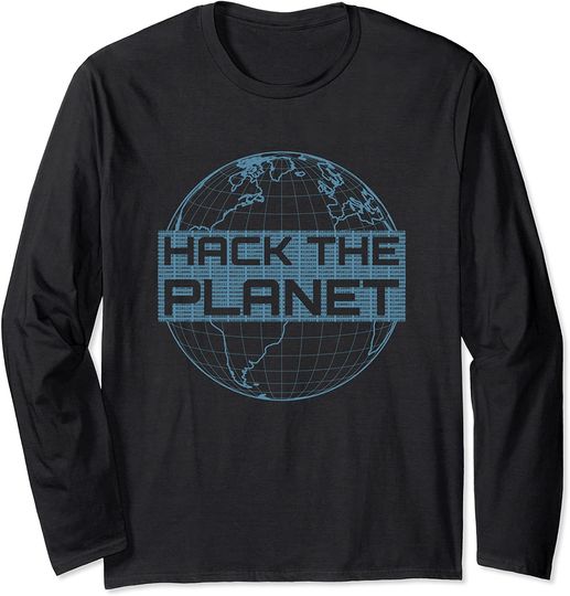 Hack The Planet Blue Globe Computer Hackers Long Sleeve
