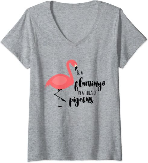 Be A Flamingo In A Flock Of Pigeons V-Neck T-Shirt