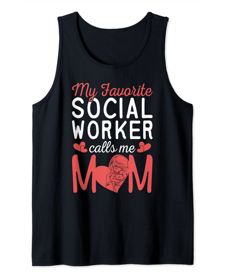 My favorite Social Worker calls me Mom Fun Tank Top