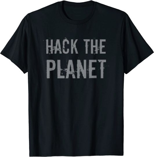 Cool Hack The Planet Gifts For Hacker And Programmer #2 T-Shirt
