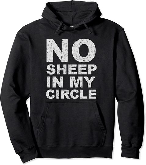 No Sheep In My Circle Sarcastic Sheeple Wake Up Pullover Hoodie