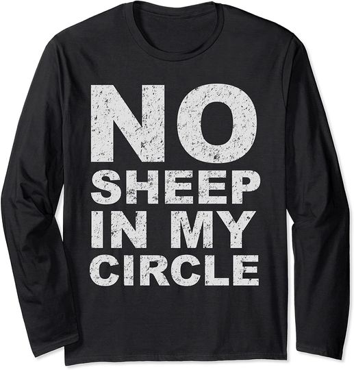 No Sheep In My Circle Funny Sarcastic Sheeple Wake Up Long Sleeve
