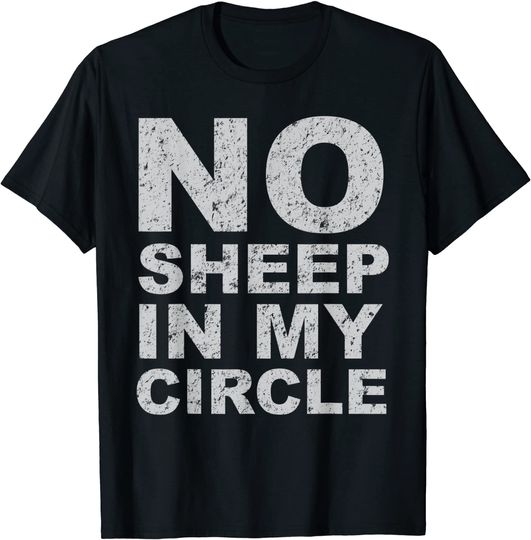 No Sheep In My Circle Funny Sarcastic Sheeple Wake Up T-Shirt