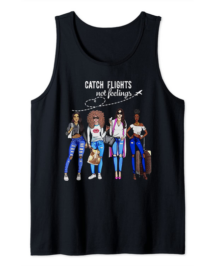 Catch Flights Not Feelings Summer Vacation Gifts Tank Top