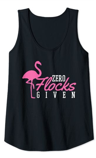 Zero Flocks Given Funny Flamingo Gift Tank Top